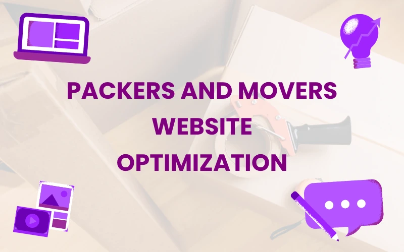 The Complete Guide to Packers and Movers Website Optimization