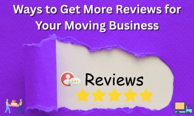 Best Ways to Get More Reviews for Your Moving Business